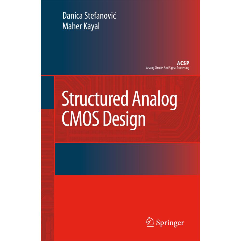 Structured Analog CMOS Design, Fachbücher von Maher Kayal, Danica Stefanovic