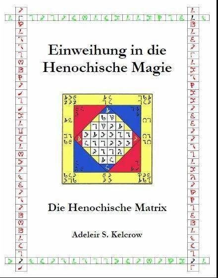 Produktbild Einweihung in die Henochische Magie (Deutsch, Adeleir S Kelcrow, Adeleir Steward Kelcrow, 2010)