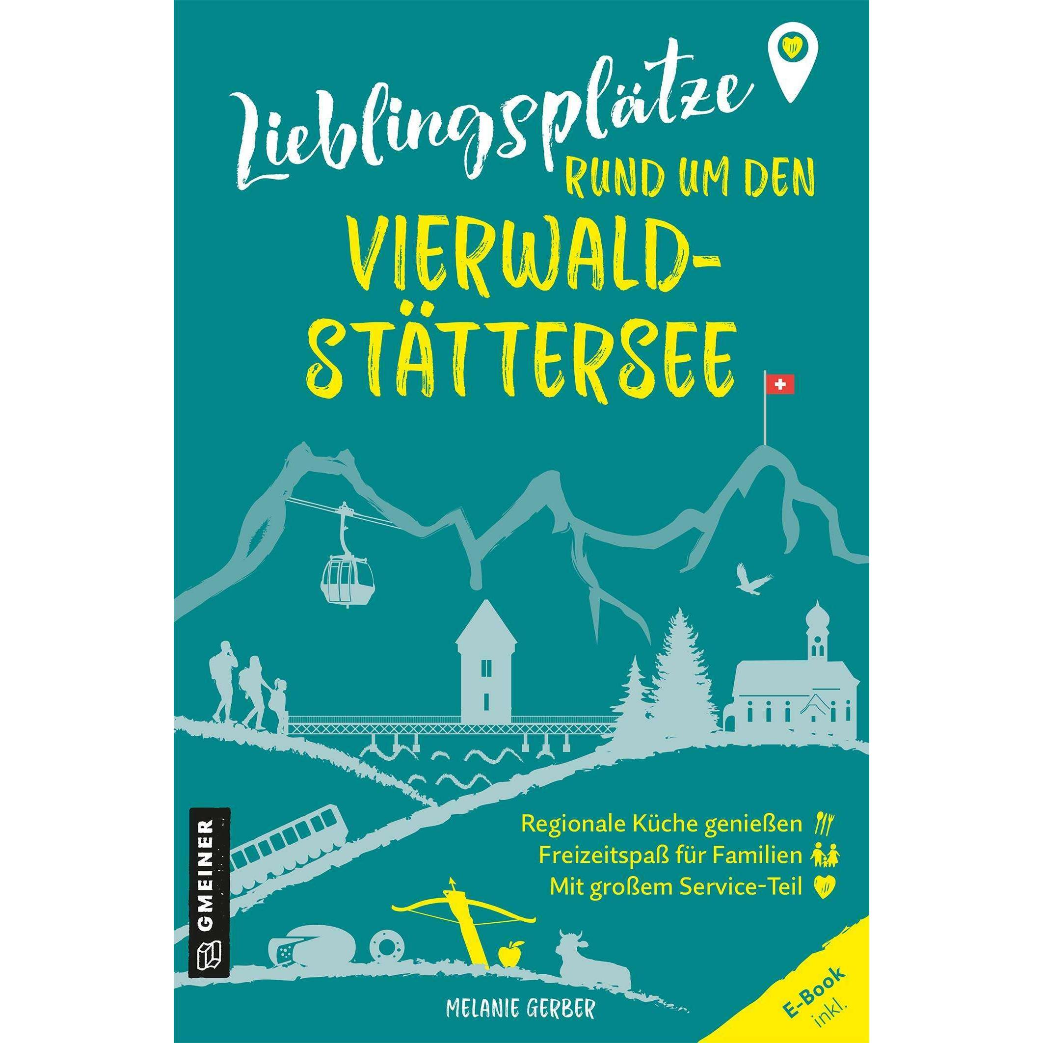 Lieblingsplätze rund um den Vierwaldstättersee, Ratgeber von Melanie Gerber