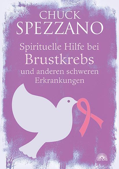 Produktbild Spirituelle Hilfe bei Brustkrebs und anderen schweren Erkrankungen (Deutsch, Chuck Spezzano, 2015)