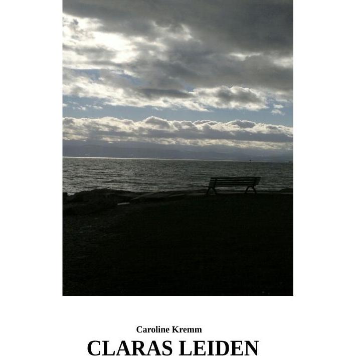 Claras Leiden, Belletristik von Caroline Kremm