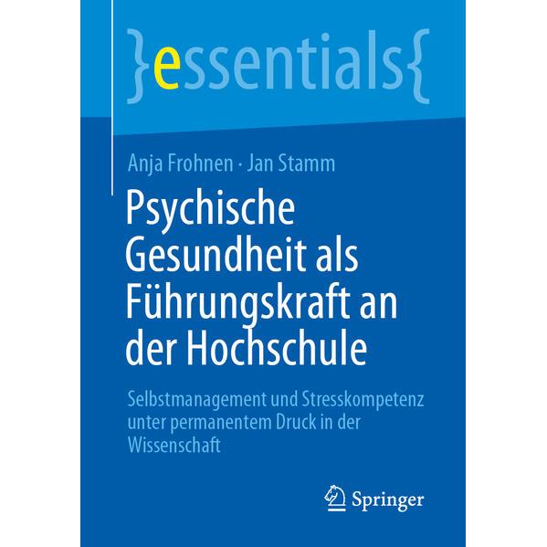 Psychische Gesundheit als Führungskraft an der Hochschule, Fachbücher von Anja Frohnen, Jan Stamm