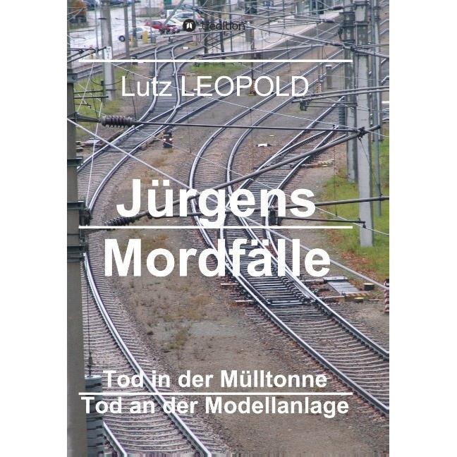 Jürgens Mordfälle 4, Belletristik von Lutz Leopold