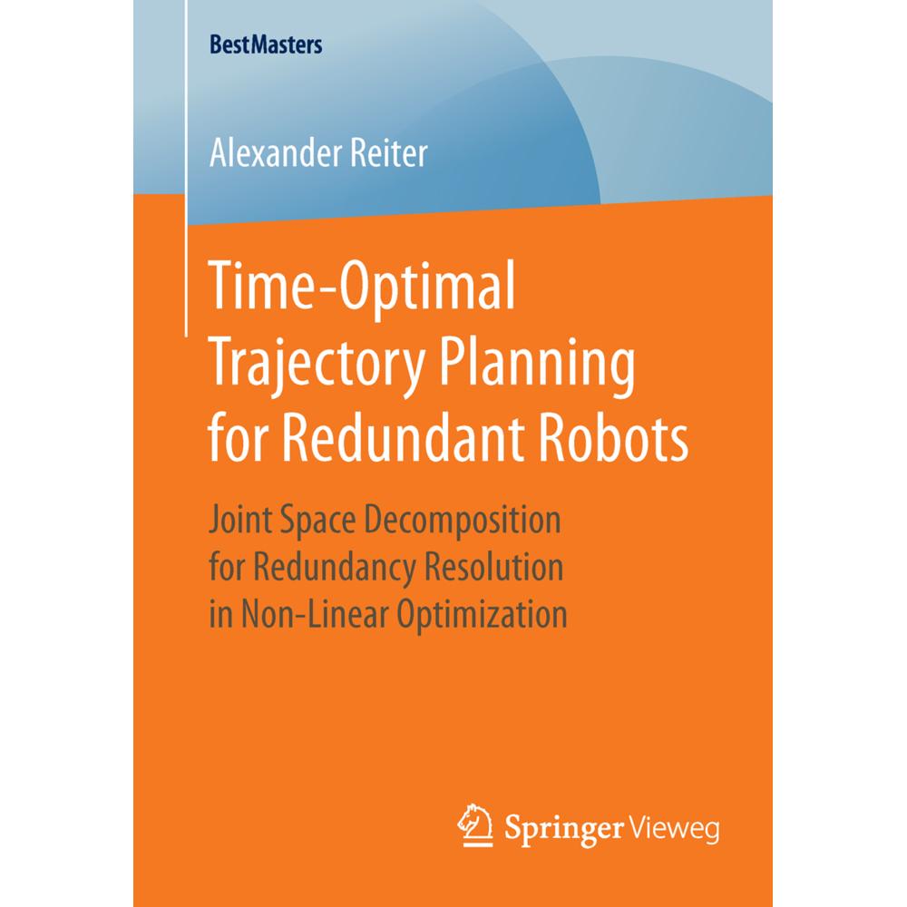 Time-Optimal Trajectory Planning for Redundant Robots, Fachbücher von Alexander Reiter