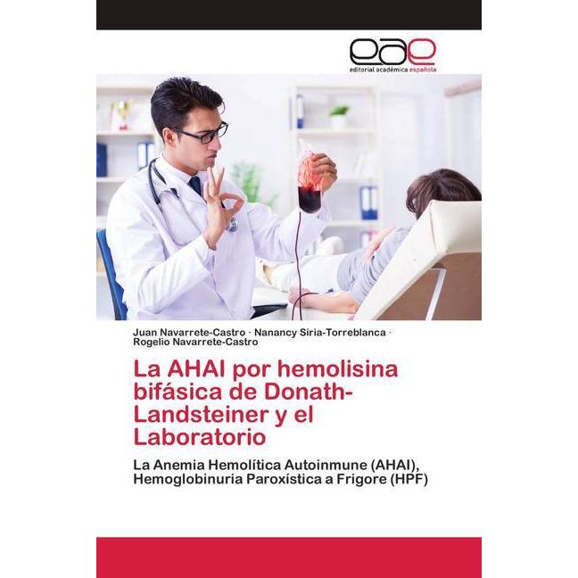 La AHAI por hemolisina bifásica de Donath-Landsteiner y el Laboratorio, Fachbücher von Nanancy Siria-Torreblanca, Juan N...