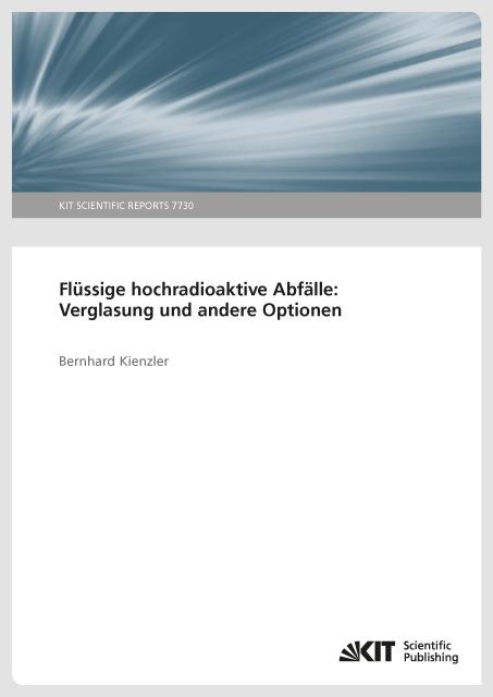 Produktbild Flüssige hochradioaktiver Abfälle: Verglasung und andere Optionen (Deutsch, Bernhard Kienzler, 2017)