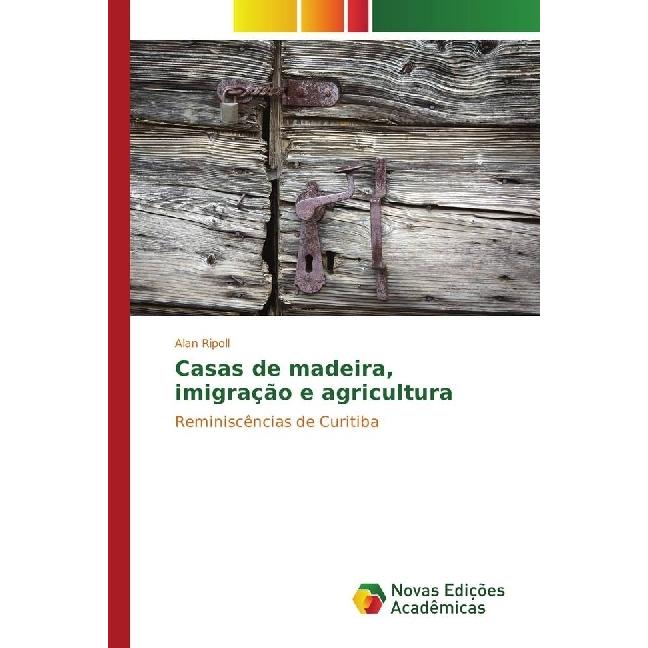 Casas de madeira, imigração e agricultura, Fachbücher von Alan Ripoll