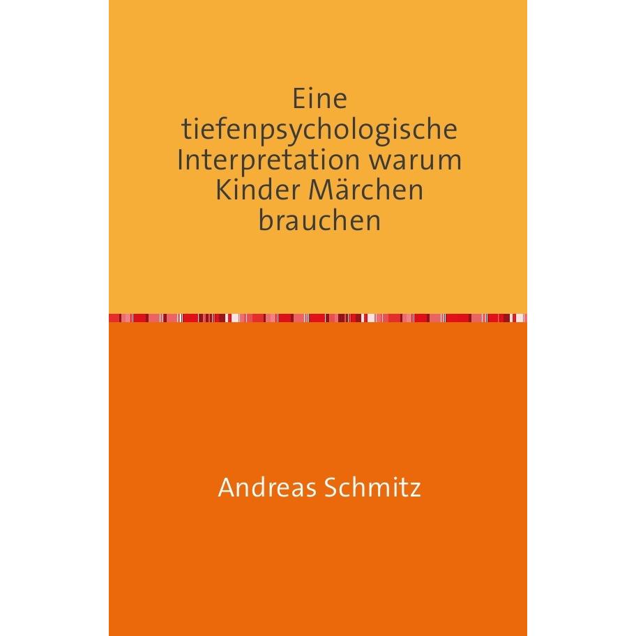 epubli Eine tiefenpsychologische Interpretation warum Kinder Märchen brauchen (Andreas Schmitz, Deutsch), Sonstige Liter...