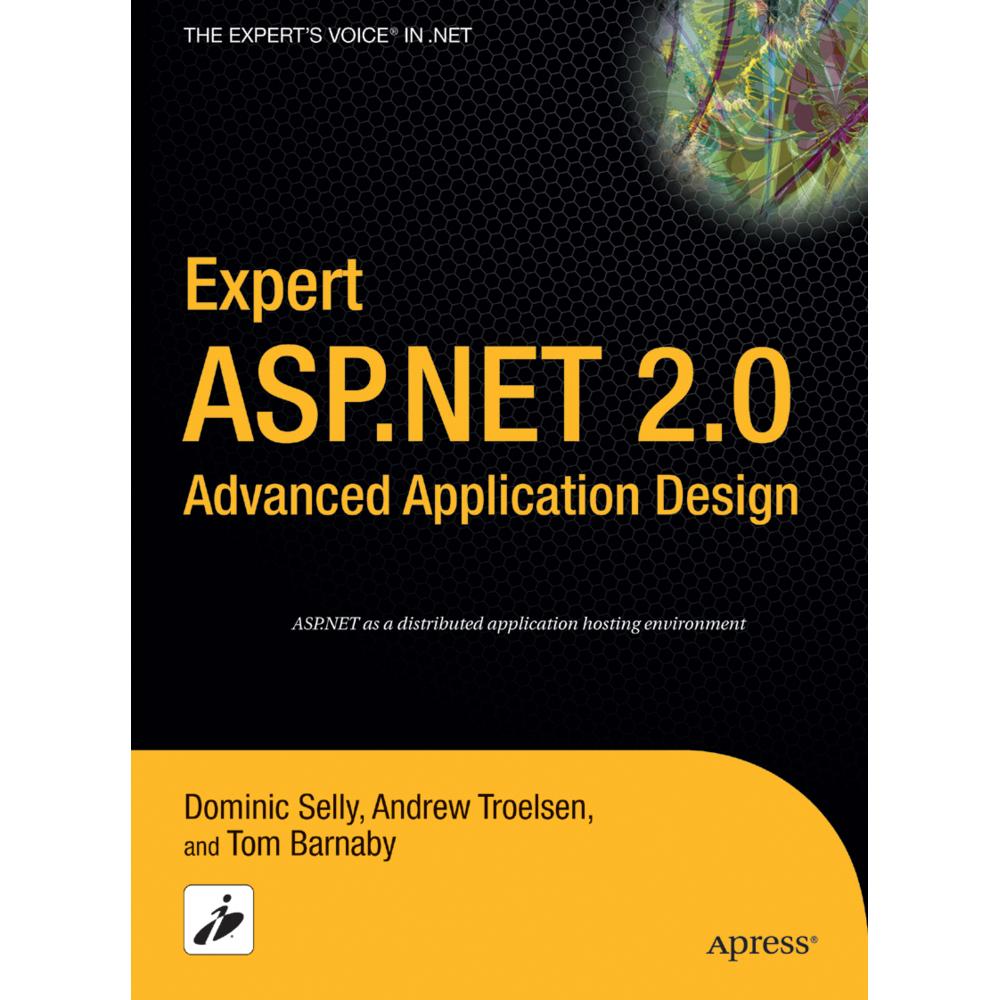Expert ASP.NET 2.0 Advanced Application Design, Fachbücher von Andrew Troelsen, Dominic Selly, Tom Barnaby