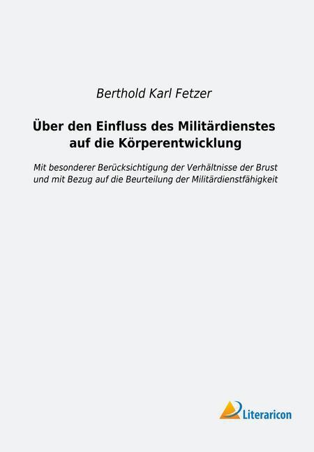 Produktbild Über den Einfluss des Militärdienstes auf die Körperentwicklung (Deutsch, Berthold Karl Fetzer, 2015)