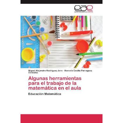 Algunas herramientas para el trabajo de la matemática en el aula, Schulbücher von Marcela Cecilia Parraguez González, Mi...