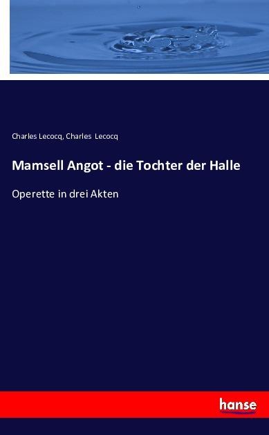 Produktbild Mamsell Angot - die Tochter der Halle (Deutsch, Charles Lecocq, 2017)