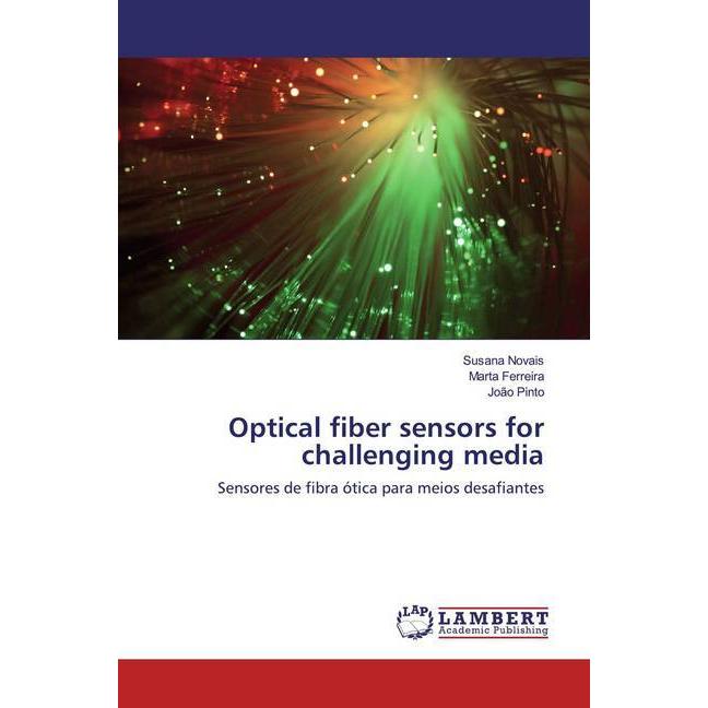 Optical fiber sensors for challenging media, Fachbücher von João Pinto, Marta Ferreira, Susana Novais