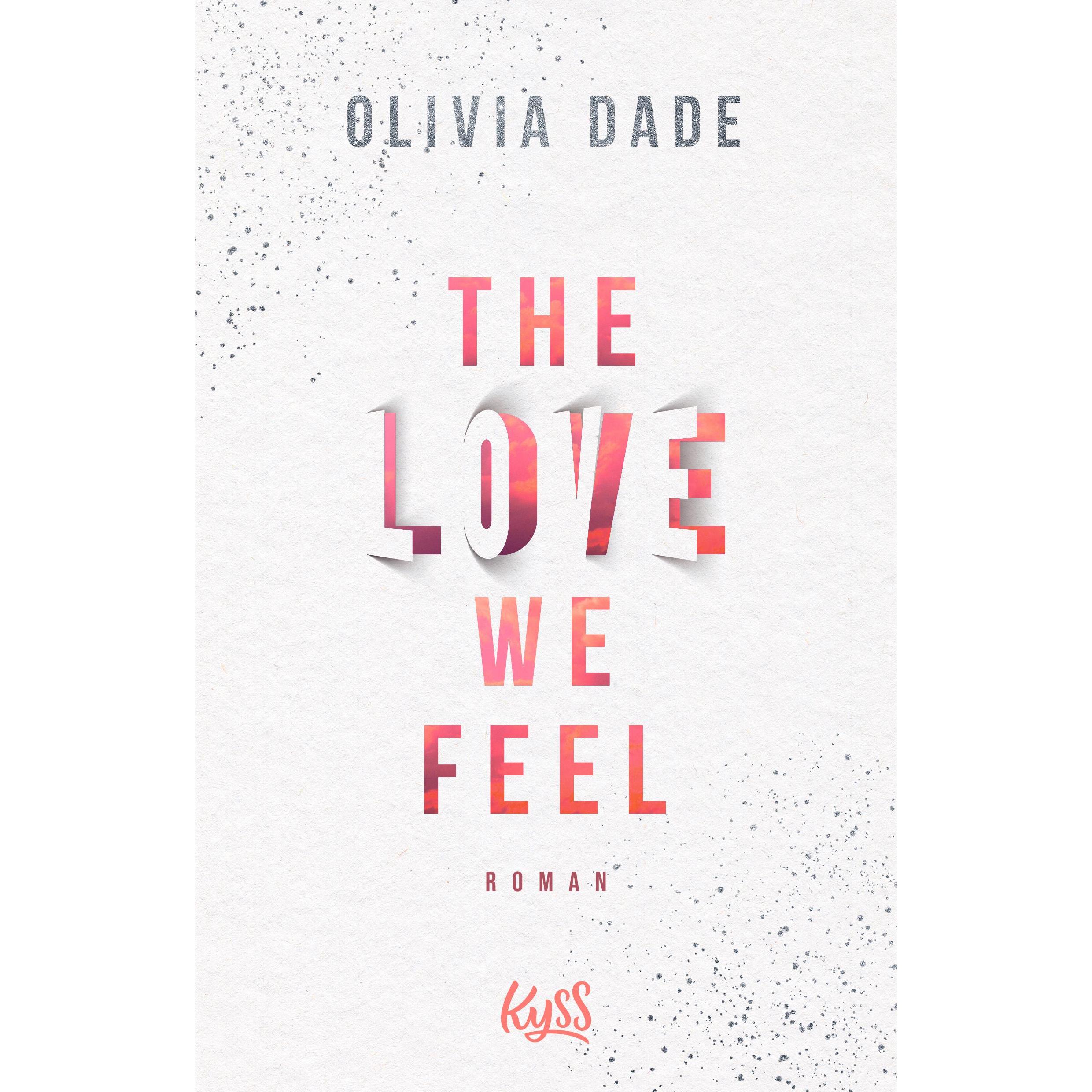 The Love we feel, Belletristik von Olivia Dade