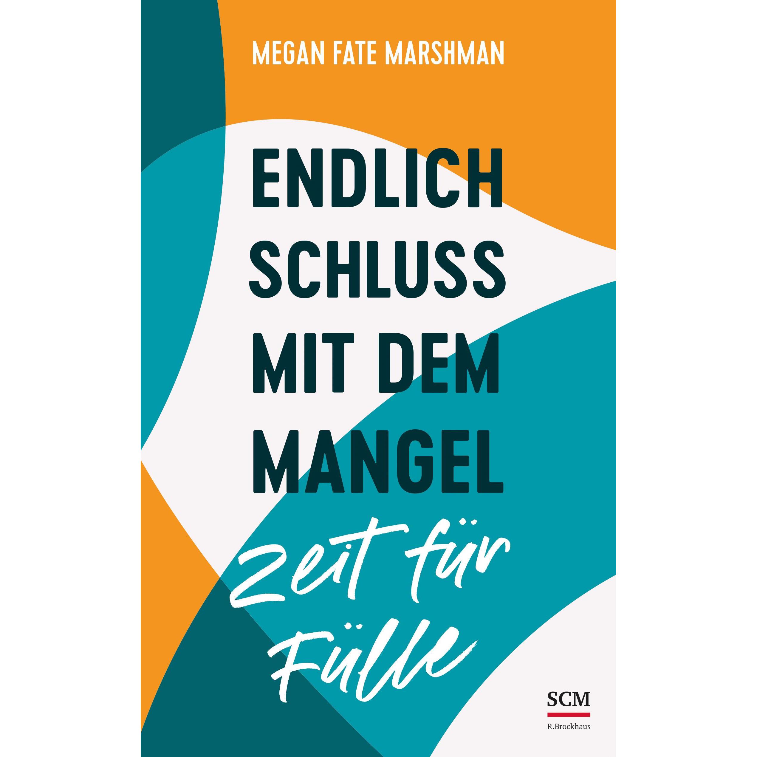 Thumbnail - Endlich Schluss mit dem Mangel - Zeit für Fülle, Fachbücher von Megan Fate Marshman, Renate Hübsch