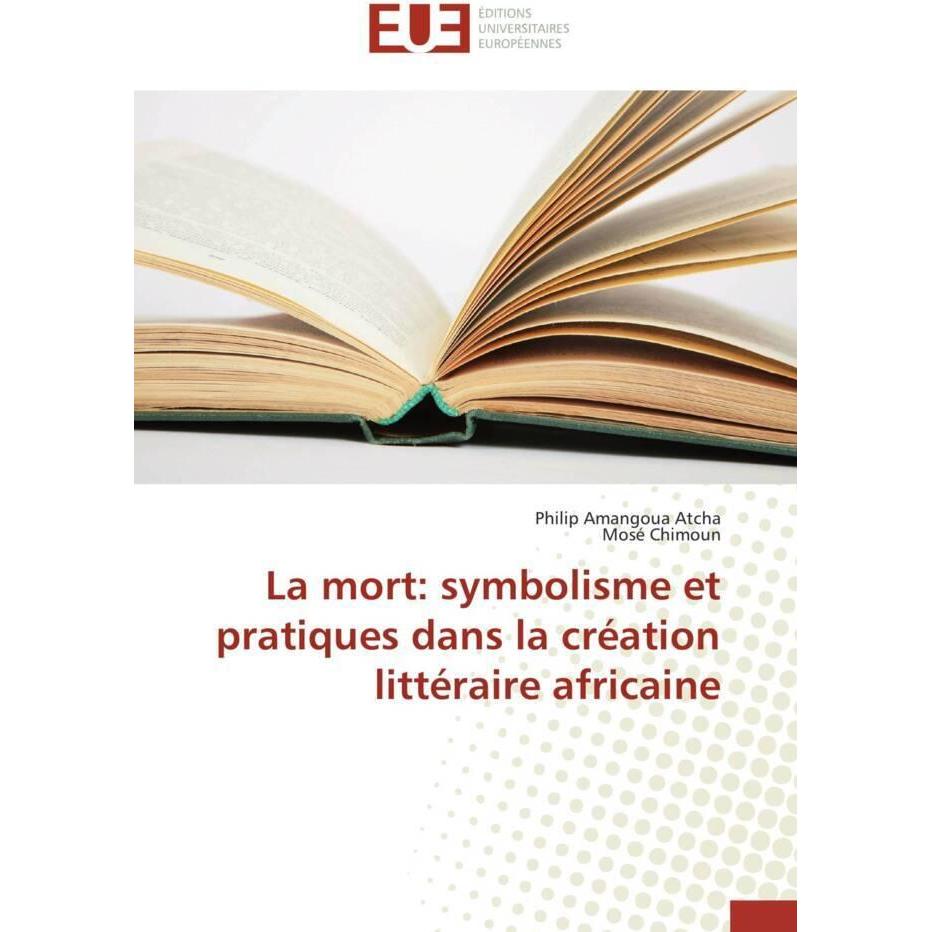 La mort: symbolisme et pratiques dans la création littéraire africaine, Fachbücher von Mosé Chimoun, Philip Amangoua Atc...