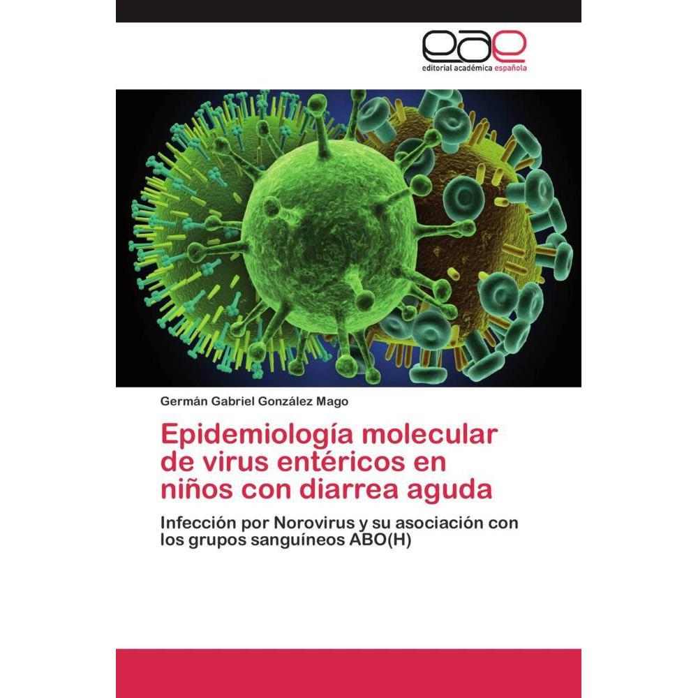 Epidemiología molecular de virus entéricos en niños con diarrea aguda, Fachbücher von Germán Gabriel González Mago