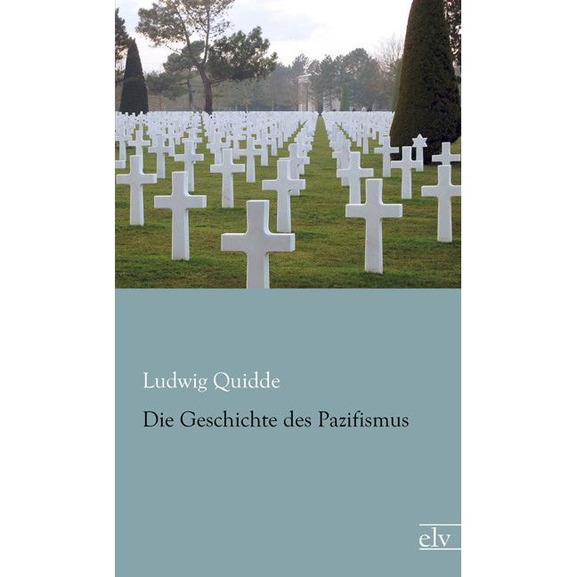 Die Geschichte des Pazifismus, Fachbücher von Ludwig Quidde