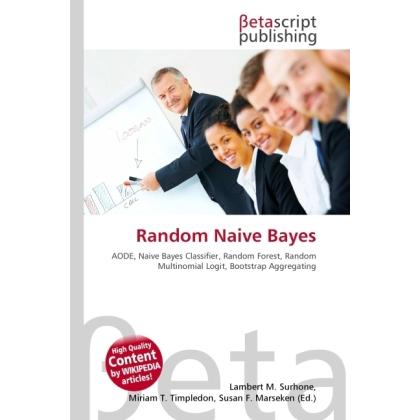 Thumbnail - Random Naive Bayes, Fachbücher von Lambert M. Surhone, Miriam T. Timpledon, Susan F. Marseken