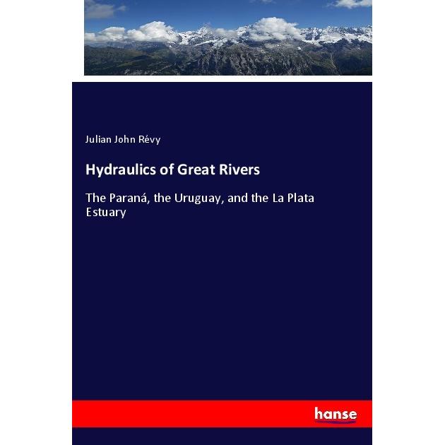 Hydraulics of Great Rivers, Fachbücher von Julian John Révy