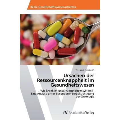 Ursachen der Ressourcenknappheit im Gesundheitswesen, Fachbücher von Stefanie Neumann