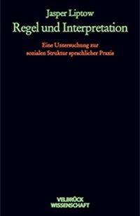 Produktbild Regel und Interpretation (Deutsch, Jasper Liptow, 2004)