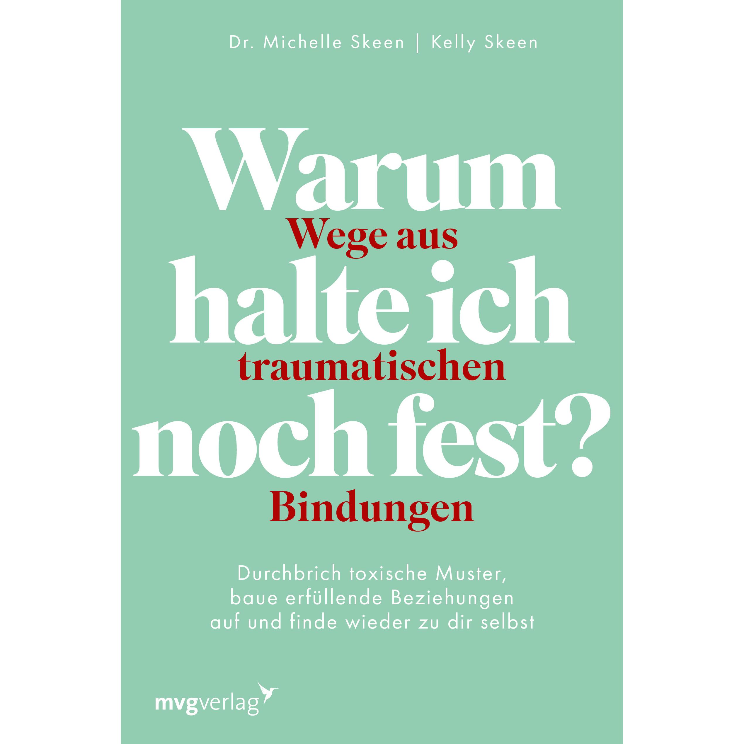 Thumbnail - Warum halte ich noch fest? – Wege aus traumatischen Bindungen, Ratgeber von Michelle Skeen