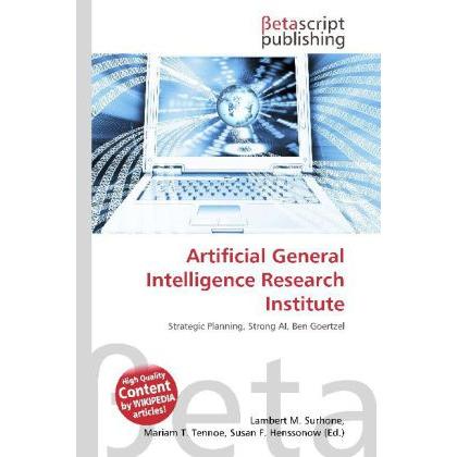 Artificial General Intelligence Research Institute, Fachbücher von Lambert M. Surhone, Mariam T. Tennoe, Susan F. Hensso...
