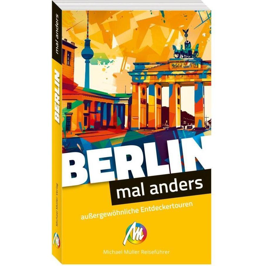 Berlin – mal anders ungewöhnliche Entdeckertouren, Ratgeber von Gabriele Tröger, Michael Bussmann