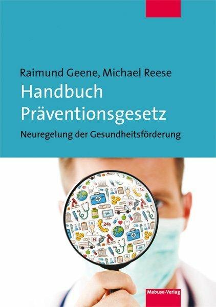 Produktbild Handbuch Präventionsgesetz (Deutsch, Michael Reese, Raimund Geene, 2016)