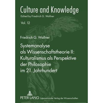 Systemanalyse als Wissenschaftstheorie II: Kulturalismus als Perspektive der Philosophie im 21. Jahr, Fachbücher von Fri...