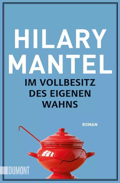 Produktbild Im Vollbesitz des eigenen Wahns (Deutsch, Hilary Mantel, 2017)