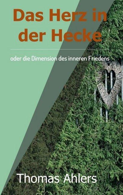 Produktbild Das Herz in der Hecke (Deutsch, Thomas Ahlers, 2017)