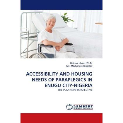 Accessibility And Housing Needs Of Paraplegics In Enugu City-Nigeria, Fachbücher