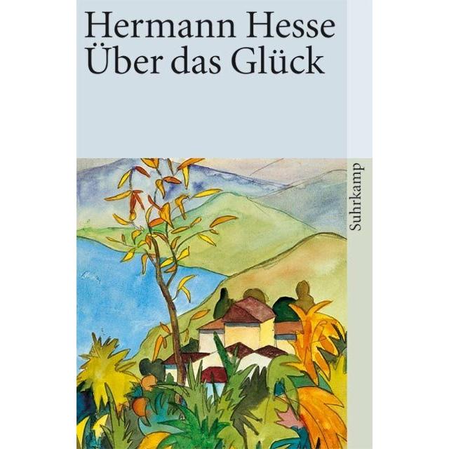 Über das Glück, Belletristik von Hermann Hesse