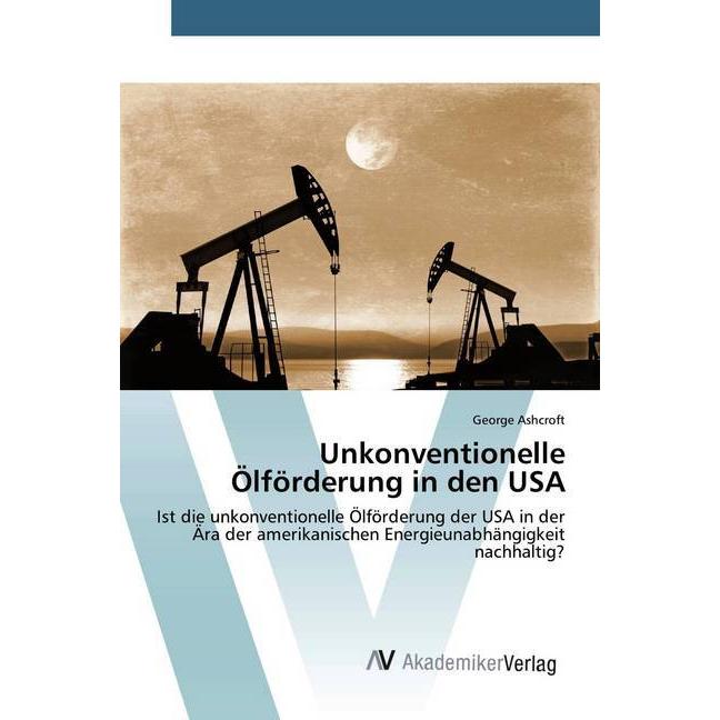 Unkonventionelle Ölförderung in den USA, Fachbücher von George Ashcroft