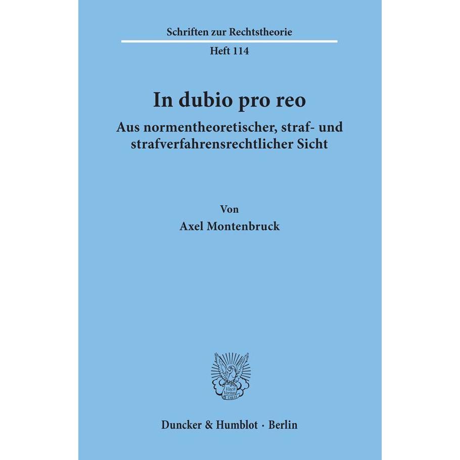 In dubio pro reo aus normentheoretischer, straf- und strafverfahrensrechtlicher Sicht., Fachbücher von Axel Montenbruck