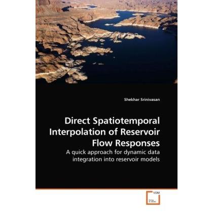 Direct Spatiotemporal Interpolation of Reservoir Flow Responses, Fachbücher von Shekhar Srinivasan