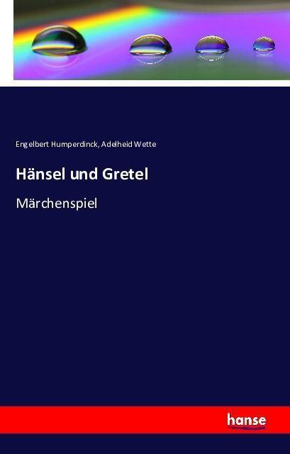 Produktbild Hänsel und Gretel (Deutsch, Adelheid Wette, Engelbert Humperdinck, 2016)