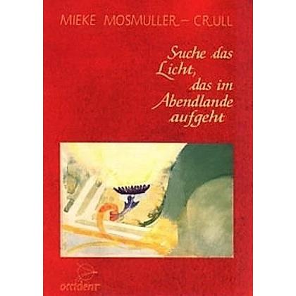 Suche das Licht, das im Abendlande, Ratgeber von Joseph Mosmuller, Mieke Mosmuller