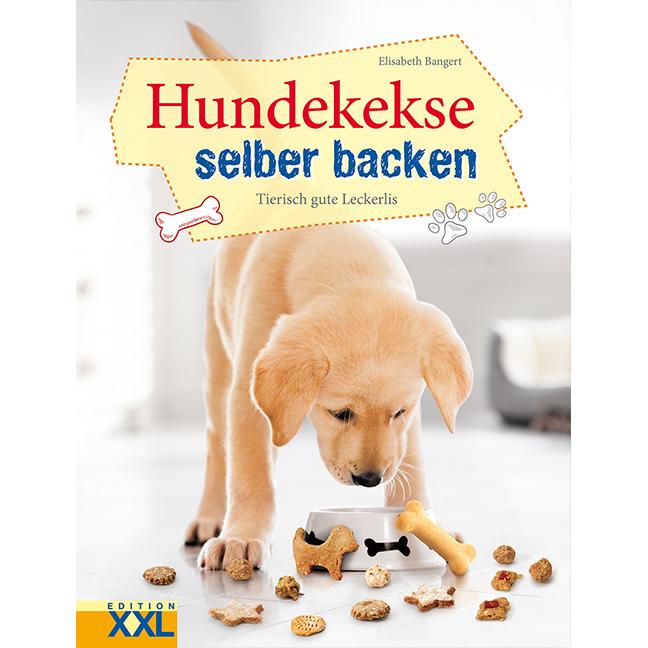 Hundekekse selber backen, Ratgeber von Elisabeth Bangert