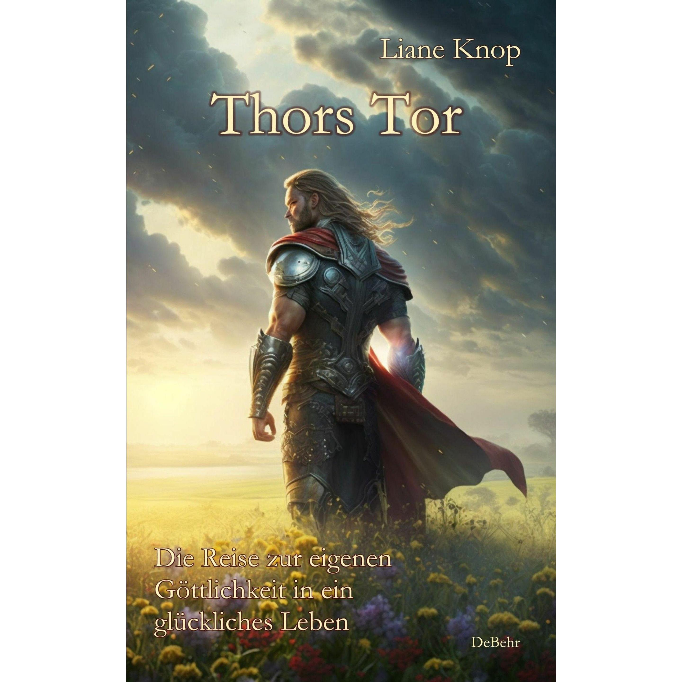 Thumbnail - Thors Tor - Die Reise zur eigenen Göttlichkeit in ein glückliches Leben, Ratgeber von Liane Knop