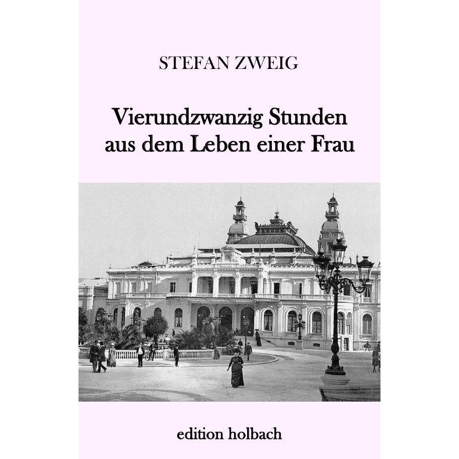 Vierundzwanzig Stunden aus dem Leben einer Frau, Belletristik von Stefan Zweig
