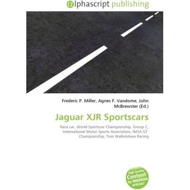 Jaguar XJR Sportscars, Ratgeber von Agnes F. Vandome, Frederic P. Miller, John McBrewster