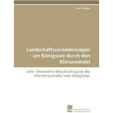 Landschaftsveränderungen am Königssee durch den Klimawandel, Fachbücher von Mark Vetter