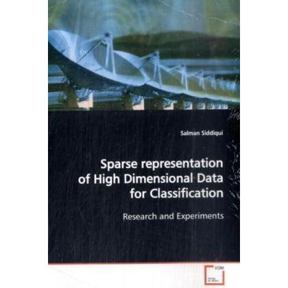 Sparse representation of High Dimensional Data for Classification, Fachbücher von Salman Siddiqui