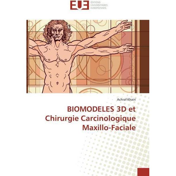BIOMODELES 3D et Chirurgie Carcinologique Maxillo-Faciale, Fachbücher von Achraf Khairi