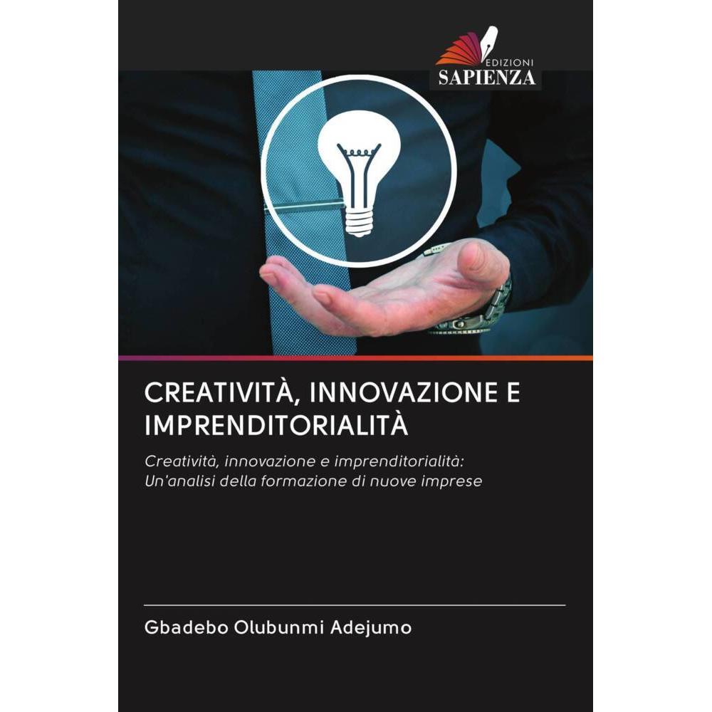 Creatività, Innovazione E Imprenditorialità, Fachbücher von Gbadebo Olubunmi Adejumo