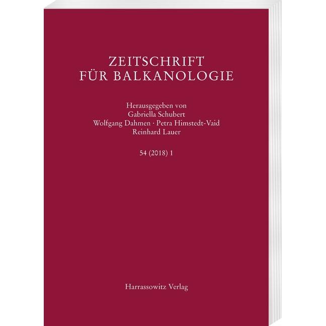 Zeitschrift für Balkanologie 54 (2018), Fachbücher von Reinhard Lauer, Petra Himstedt-Vaid, Wolfgang Dahmen, Gabriella S...