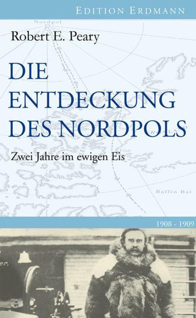 Produktbild Die Entdeckung des Nordpols (Deutsch, Robert E. Peary, 2009)